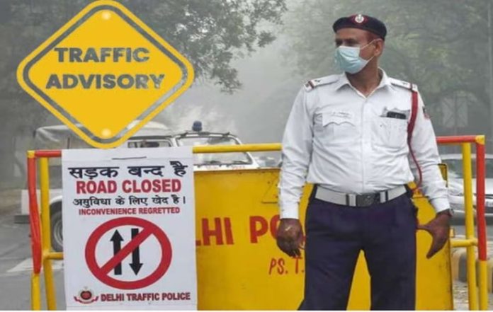 Delhi Police Releases Traffic Advisory: Key Routes to Avoid